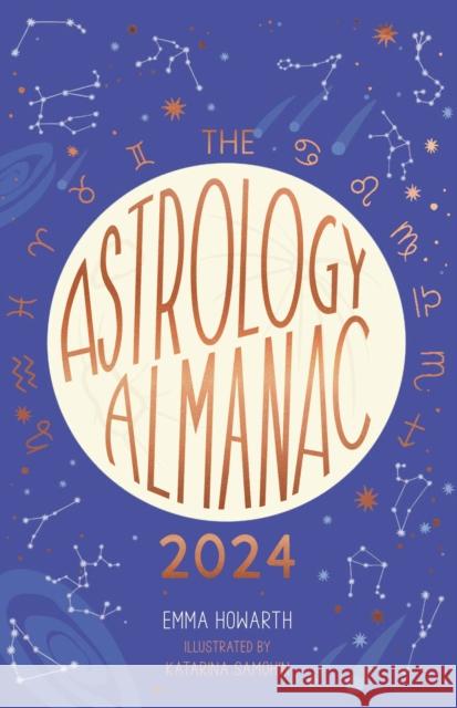 Astrology Almanac 2024: Your holistic annual guide to the planets and stars Emma Howarth 9780711286344 Leaping Hare