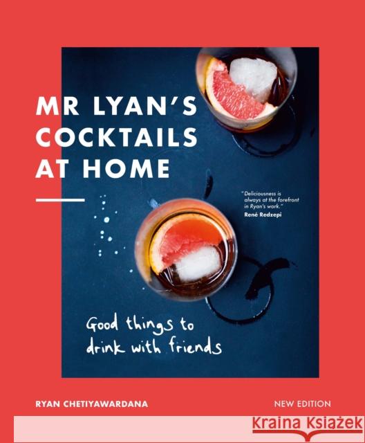 Mr Lyan’s Cocktails at Home: Good Things to Drink with Friends Ryan Chetiyawardana 9780711287631 White Lion Publishing