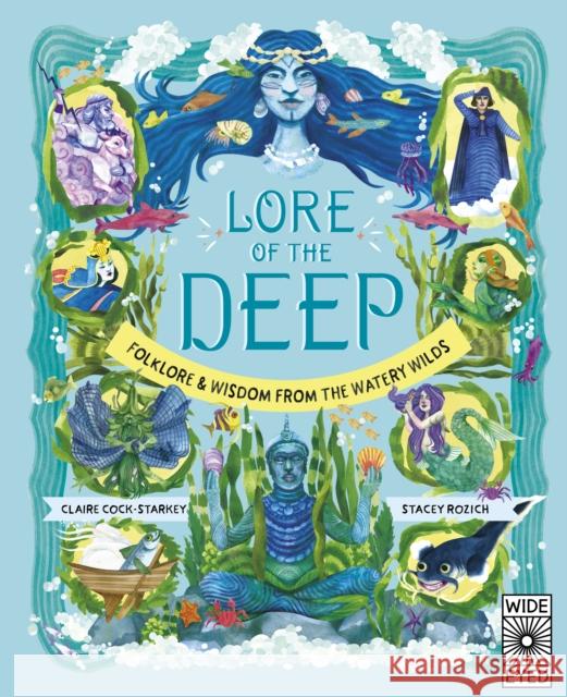 Lore of the Deep: Folklore & Wisdom from the Watery Wilds Claire Cock-Starkey 9780711287709