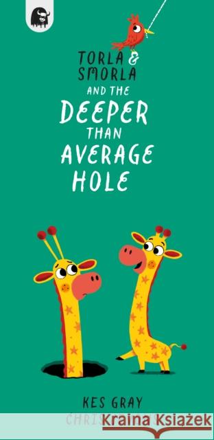 Torla and Smorla and The Deeper than Average Hole Kes Gray 9780711288126 Quarto Publishing PLC