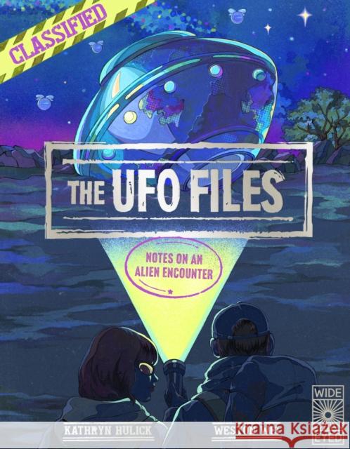 The UFO Files: Notes on an Alien Encounter Kathryn Hulick 9780711288447 Quarto Publishing PLC