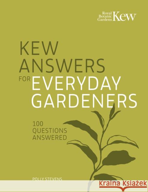 Kew Answers for Everyday Gardeners: 100 Questions Answered Kew Royal Botanic Gardens 9780711288881 Quarto Publishing PLC