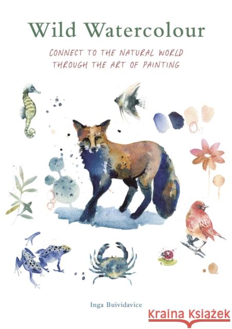 Wild Watercolour: Connect to the natural world through the art of painting  9780711290297 Quarto Publishing PLC