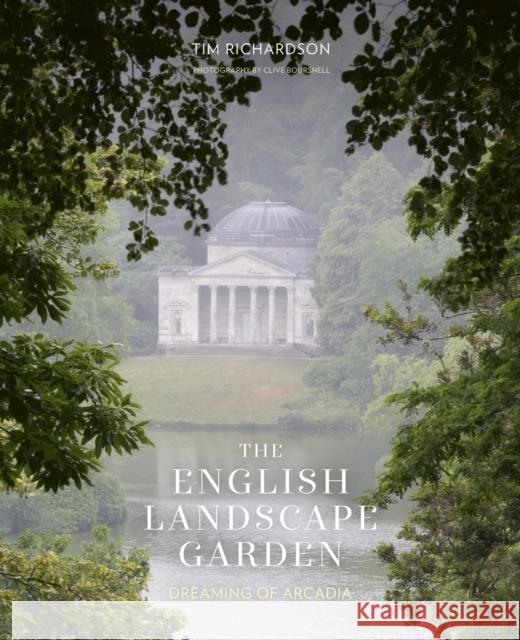 The English Landscape Garden: Dreaming of Arcadia Tim Richardson 9780711290921 Quarto Publishing PLC