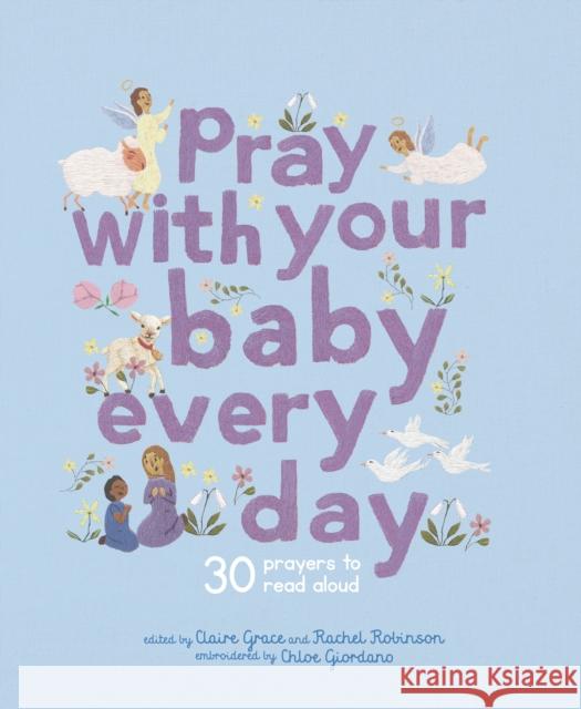 Pray With Your Baby Every Day: 30 prayers to read aloud Claire Grace 9780711291256