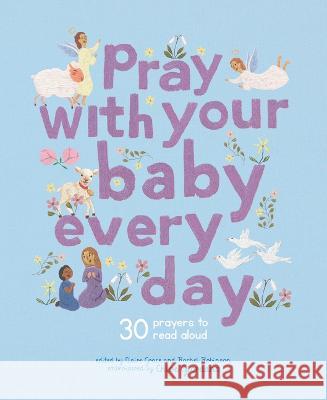 Pray with Your Baby Every Day: 30 Prayers to Read Aloud Chloe Giordano Claire Grace 9780711291263 Frances Lincoln Ltd