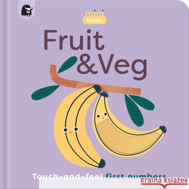 MiniTouch: Fruit & Veg: Touch-and-feel first numbers Happy Yak 9780711291409 Quarto Publishing PLC