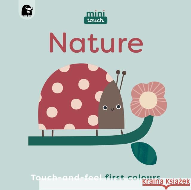 MiniTouch: Nature: Touch-and-feel first colours Happy Yak 9780711291447 Happy Yak