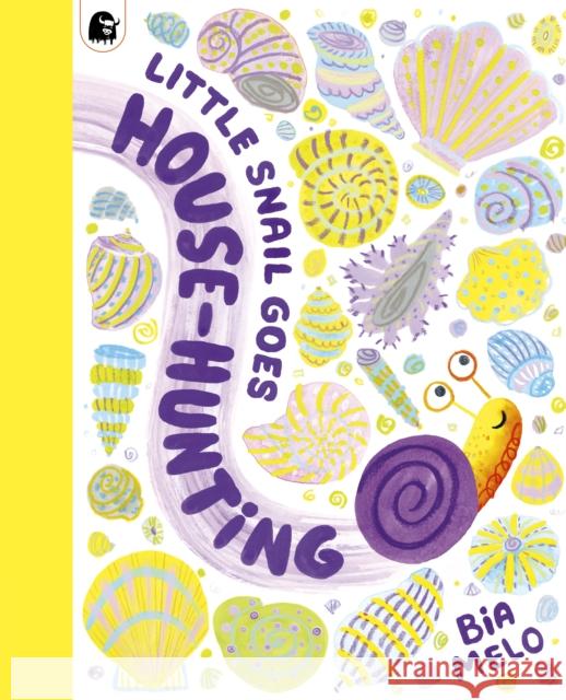 Little Snail Goes House-Hunting Bia Melo 9780711292321