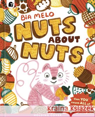 Nuts about Nuts: A Funny Counting Adventure Bia Melo 9780711292376 Happy Yak