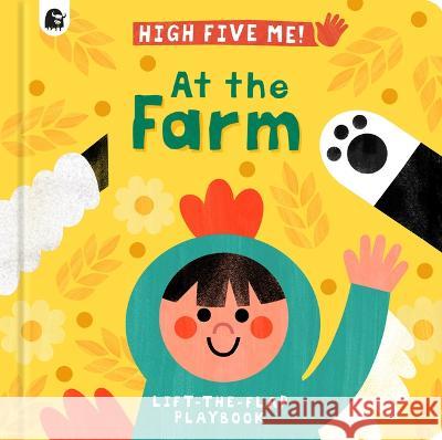 At the Farm: A Lift-The-Flap Playbook Jess Hitchman Carole Aufranc 9780711292437 Happy Yak