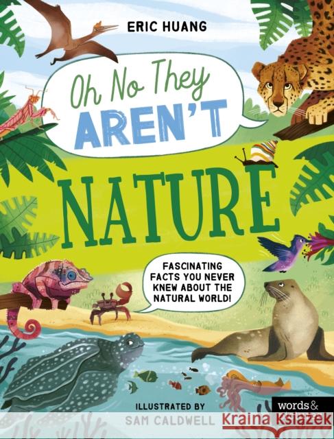 Nature: Fascinating Facts You Never Knew About the Natural World! Eric Huang 9780711292765