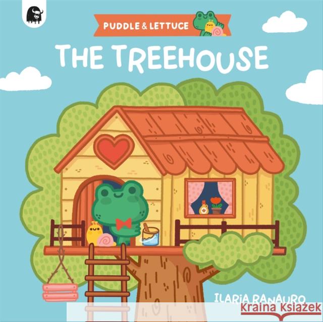 Puddle & Lettuce: The Treehouse Ilaria Ranauro 9780711294271