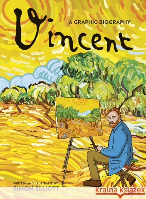 Vincent: A Graphic Biography Simon Elliott 9780711294967 Frances Lincoln