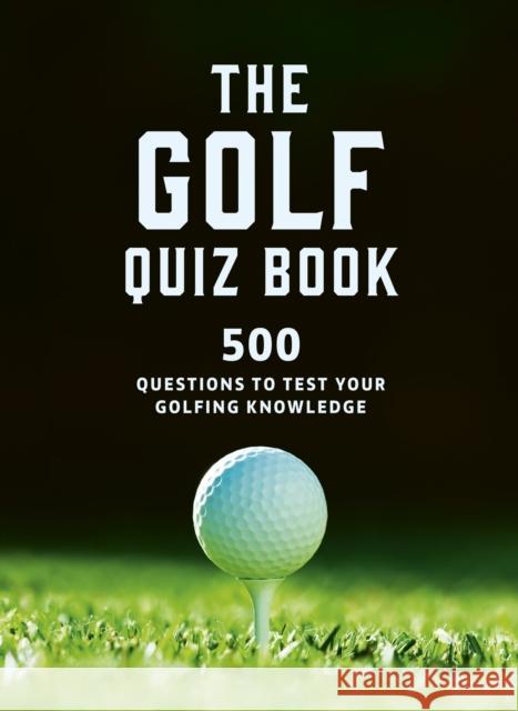 The Golf Quizbook: 500 questions to test your golfing knowledge Frank Hopkinson 9780711295025 Ivy Press