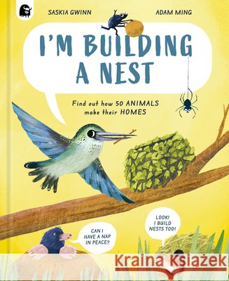 I'm Building a Nest: Volume 1 Saskia Gwinn Adam Ming 9780711295551