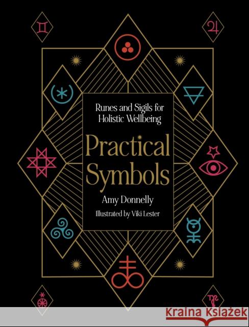 Practical Symbols: Runes and Sigils for Holistic Wellbeing Amy Donnelly 9780711297012