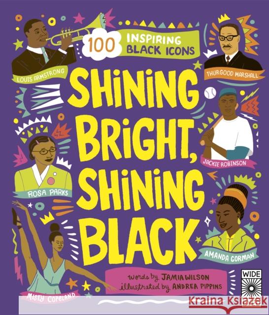 Shining Bright, Shining Black: Meet 100 Inspiring Black Icons Jamia Wilson 9780711297159