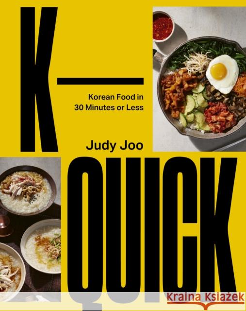 K-Quick: Korean Food in 30 Minutes or Less Judy Joo 9780711297586