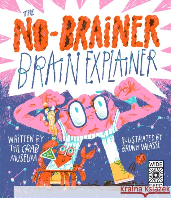 The No-Brainer Brain Explainer: How Animals Think, from Humans to Birdbrains Crab Museum 9780711297661