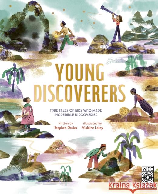 Young Discoverers: True Tales of Kids Who Made Incredible Discoveries Stephen Davies 9780711298293