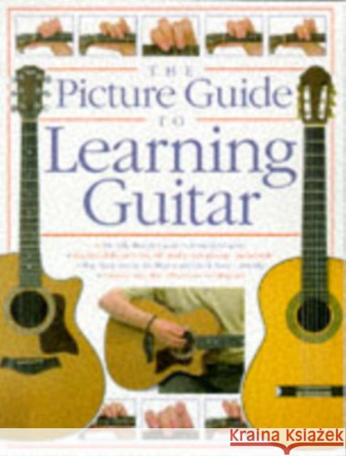 The Picture Guide To Playing Guitar Arthur Dick 9780711972995 Hal Leonard Europe Limited