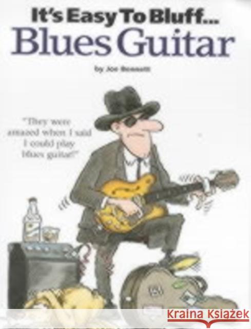 It's Easy To Bluff... Blues Guitar Joe Bennett 9780711980082 Hal Leonard Europe Limited