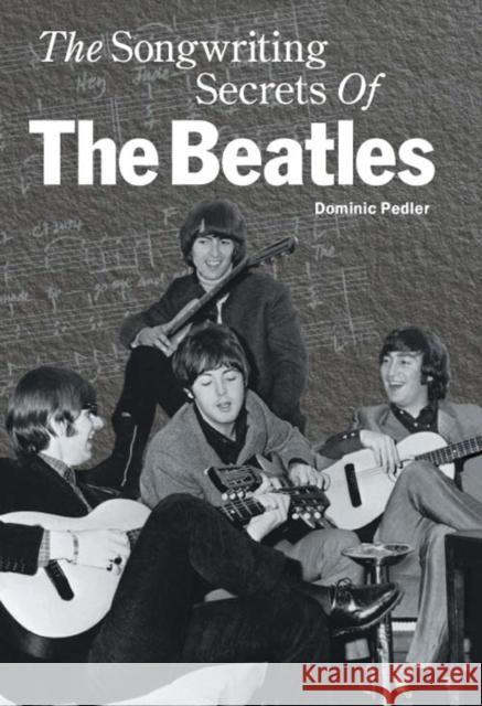 Songwriting Secrets of the Beatles Dominic Pedler 9780711981676 0