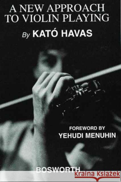 A New Approach To Violin Playing (English Edition) Kato Havas 9780711992030 Bosworth Pub. Co.