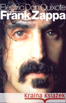 Electric Don Quixote: The Story of Frank Zappa Neil Slaven 9780711994362