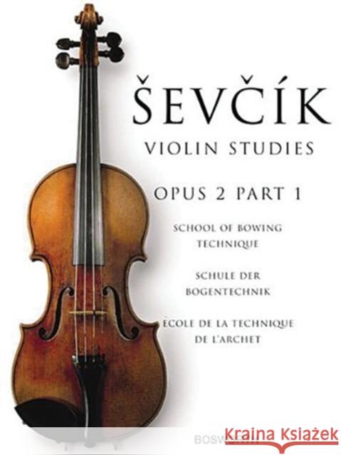 School Of Bowing Technique Opus 2 Part 1: The Original Sevcik Violin Studies  9780711998377 Hal Leonard Europe Limited