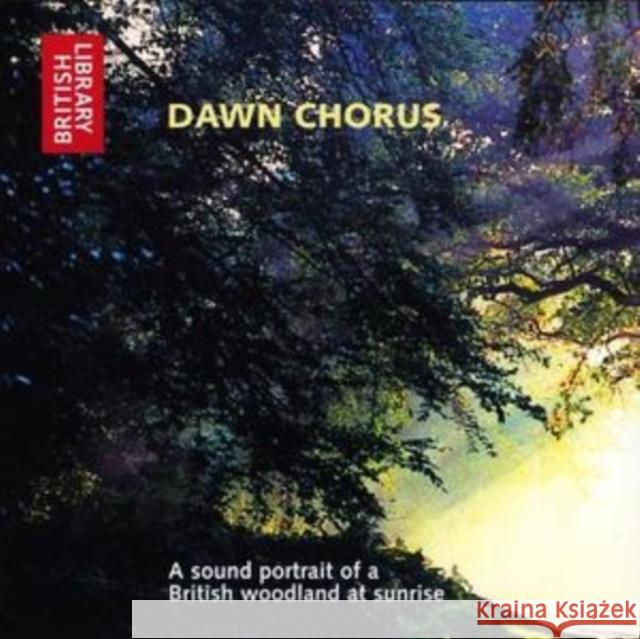 Dawn Chorus: A Sound Portrait of a British Woodland at Sunrise  British Librar 9780712305204 British Library Publishing