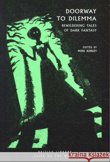 Doorway to Dilemma: Bewildering Tales of Dark Fantasy Mike Ashley 9780712352635