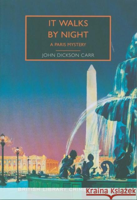 It Walks by Night: A Paris Mystery John Dickson Carr Martin Edwards  9780712352642 British Library Publishing