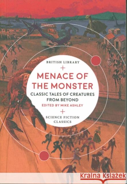 Menace of the Monster: Classic Tales of Creatures from Beyond Mike Ashley   9780712352697 British Library Publishing