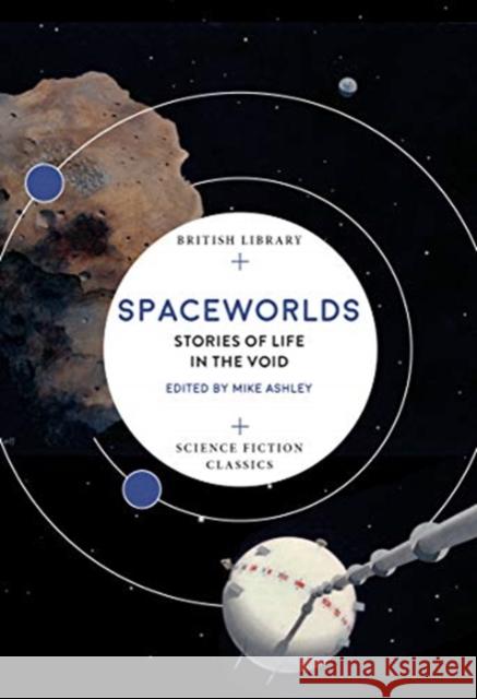 Spaceworlds: Stories of Life in the Void Mike Ashley 9780712353090