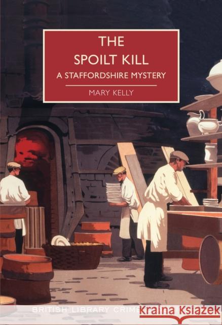 The Spoilt Kill: A Staffordshire Mystery M. Kelly 9780712353366 British Library Publishing