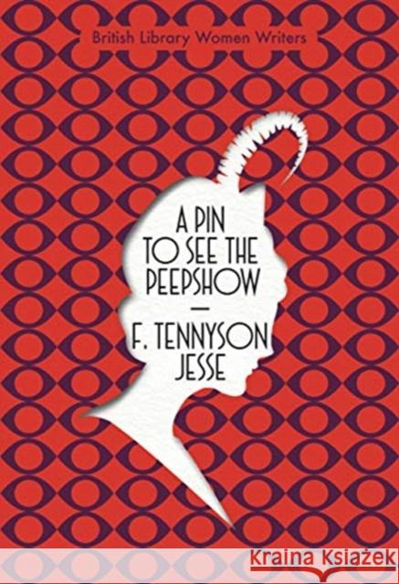A Pin to See the Peepshow F. Tennyson Jesse 9780712353595 British Library Publishing