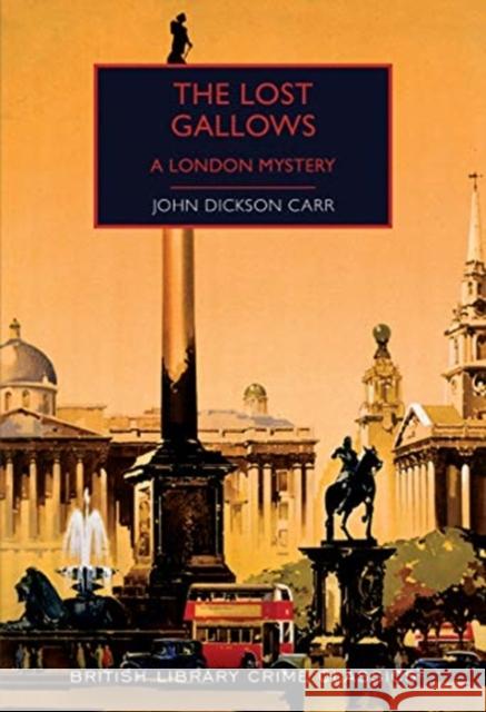 The Lost Gallows: A London Mystery John Dickson Carr 9780712353632