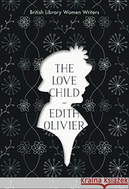 The Love Child Edith Olivier 9780712353649 British Library Publishing