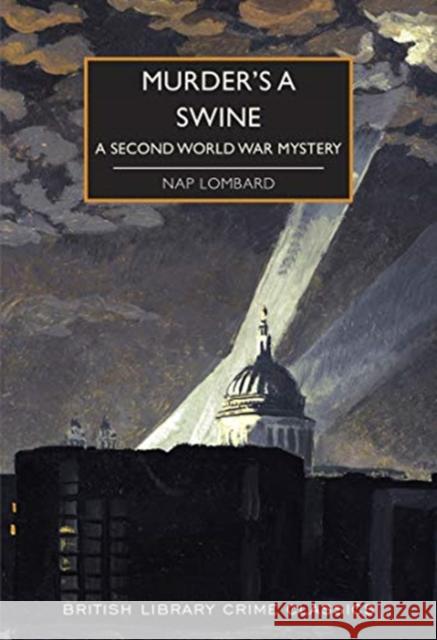 Murder's a Swine: A Second World War Mystery Nap Lombard 9780712353786 British Library Publishing