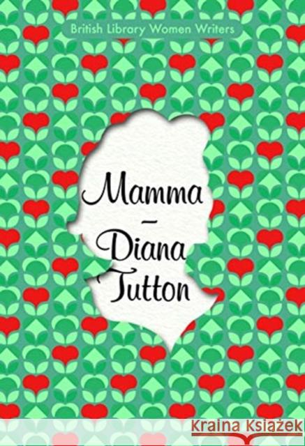 Mamma Diana Tutton 9780712353885 British Library Publishing