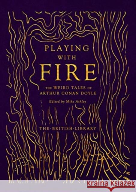 Playing with Fire: The Weird Tales of Arthur Conan Doyle Arthur Conan Doyle 9780712354257