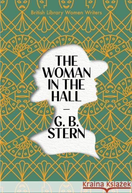The Woman in the Hall G. B. Stern 9780712355230 British Library Publishing