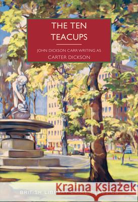 The Ten Teacups John Dickson Carr 9780712355278 British Library Publishing