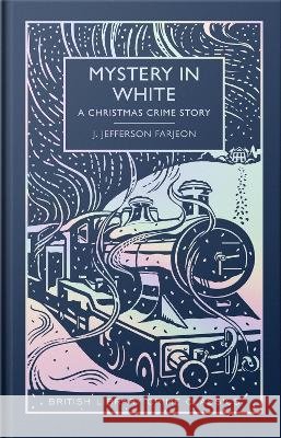 Mystery in White: A Christmas Crime Story J. Jefferson Farjeon 9780712355599 British Library Publishing