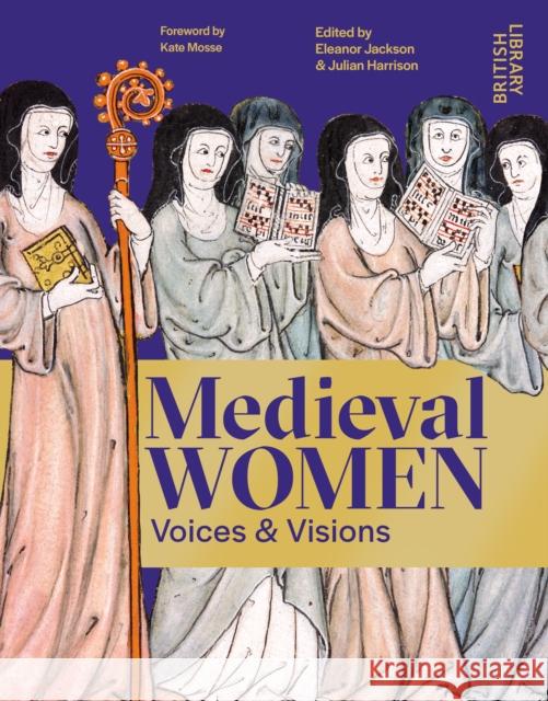 Medieval Women: Voices & Visions: The Book of the British Library Exhibition  9780712355902 British Library Publishing