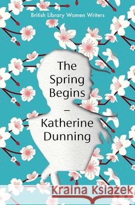 The Spring Begins Katherine Dunning 9780712355971