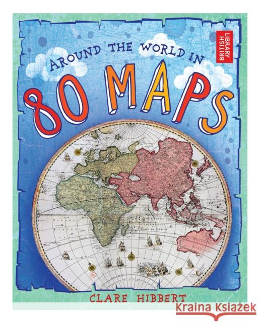 Around the World in 80 Maps Clare Hibbert 9780712356930