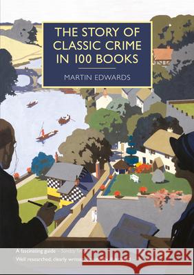 The Story of Classic Crime in 100 Books Martin Edwards 9780712356961 British Library Publishing